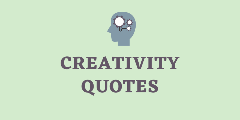 quotes about being creative
