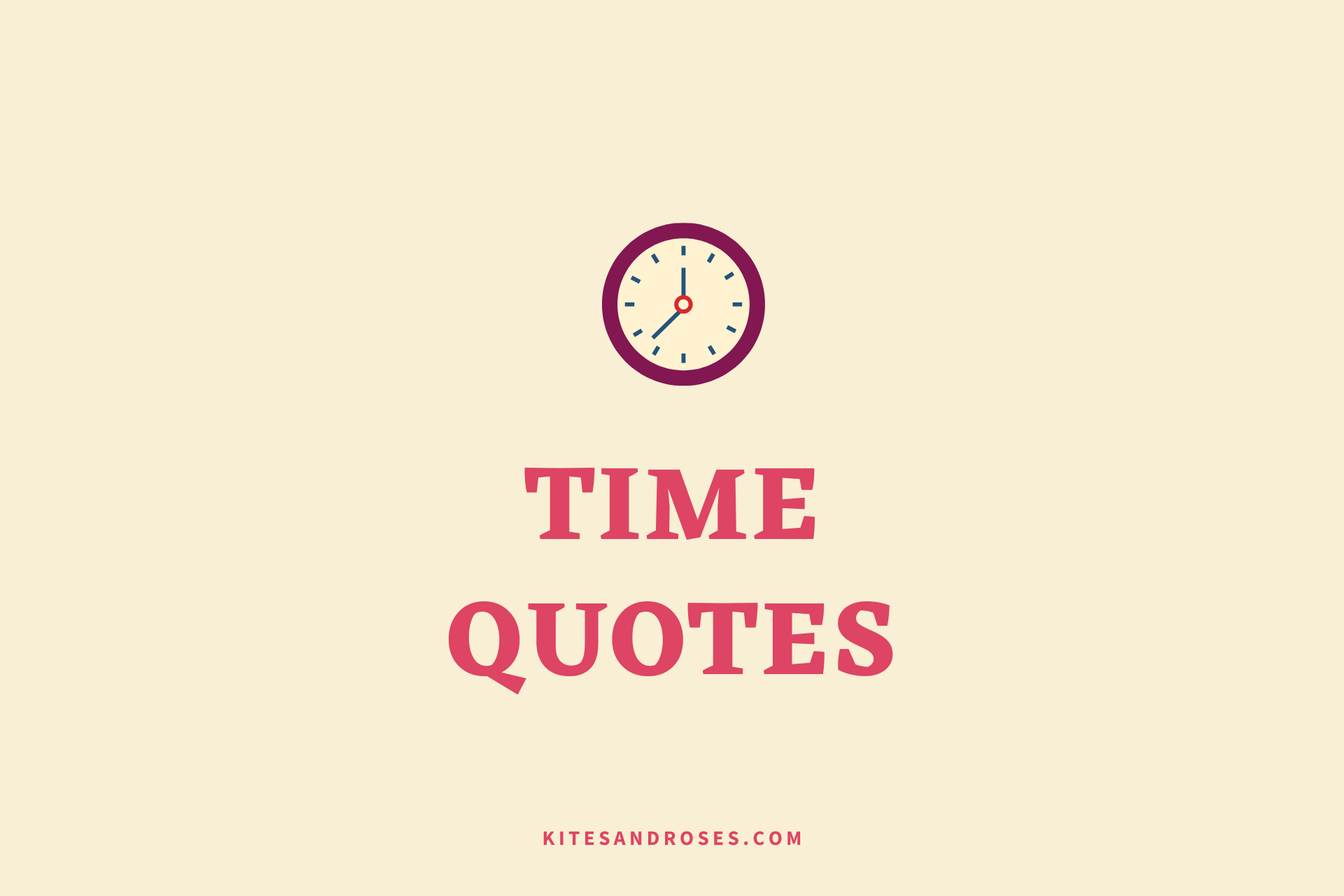 43+ Time Quotes That Will Inspire Your Life (2023) - Kites and Roses