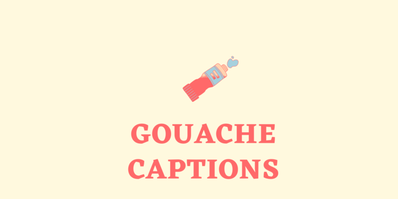 gouache captions