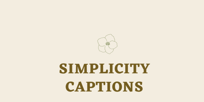 simplicity captions
