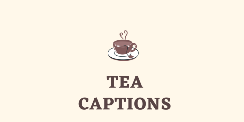 tea captions