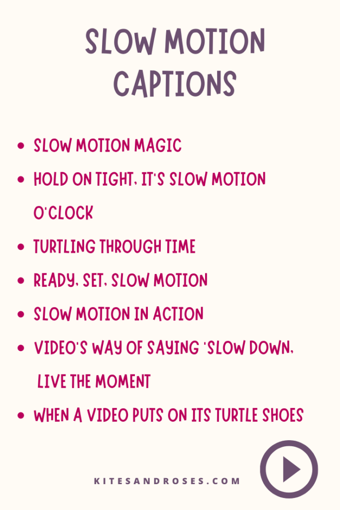 captions for slow motion videos